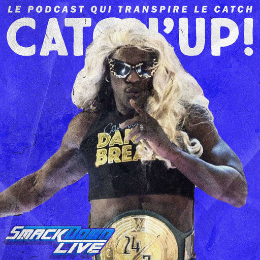 Catch'up! WWE Smackdown du 21 mai 2019 — On court tous après la vérité
