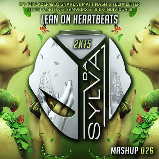 Major Lazer & Dj Snake vs Matt Nash & Felix Leiter vs Tiesto & Moti vs Teamworx vs Sick Individuals - Lean On Heartbeats (Da Sylva Mashup)