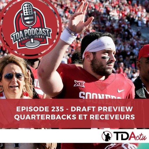 TDA Podcast n°235 : Preview Draft – Les quarterbacks et receveurs