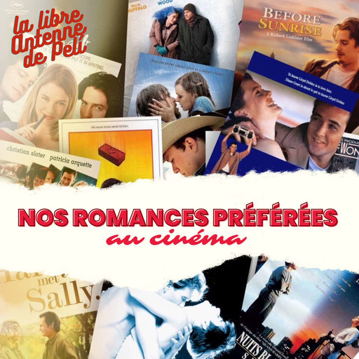 LA LIBRE ANTENNE DE PELI - NOS ROMANCES PREFEREES AU CINEMA Feat JULIA