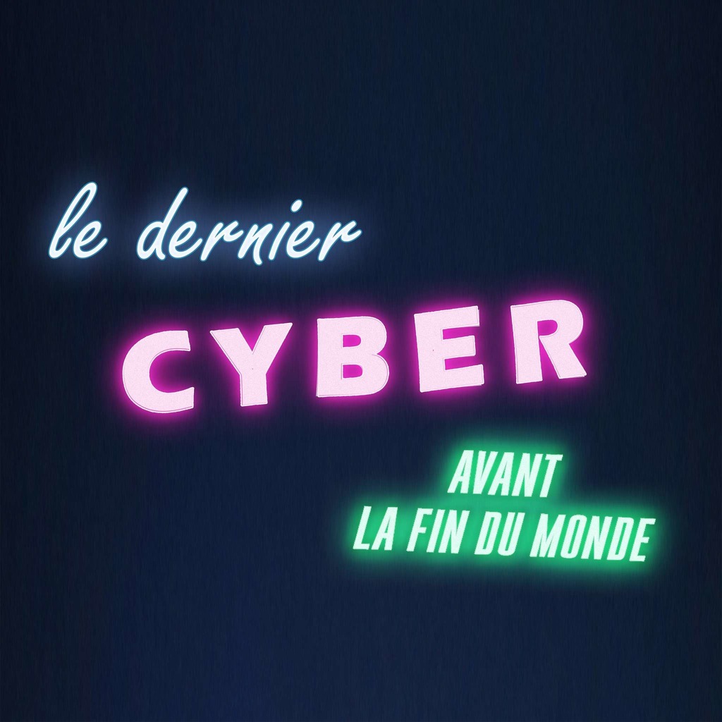 Le Dernier Cyber Avant La Fin Du Monde