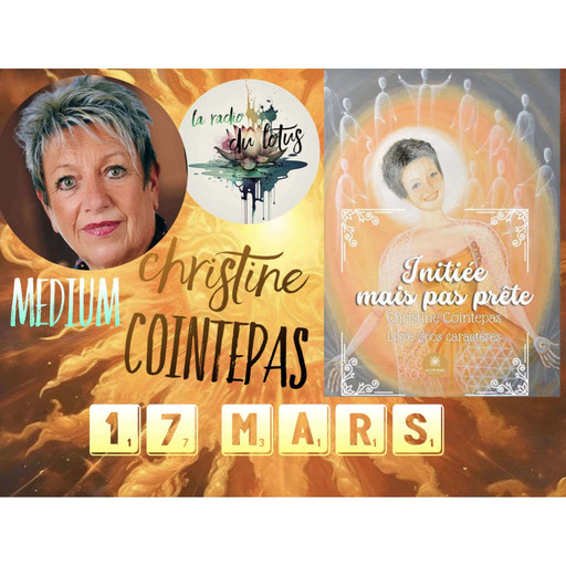 La Radio Du Lotus  845 Initiée Mais Pas Prête - Christine Cointepas Médium ( Caroline/ Mickaël ) 