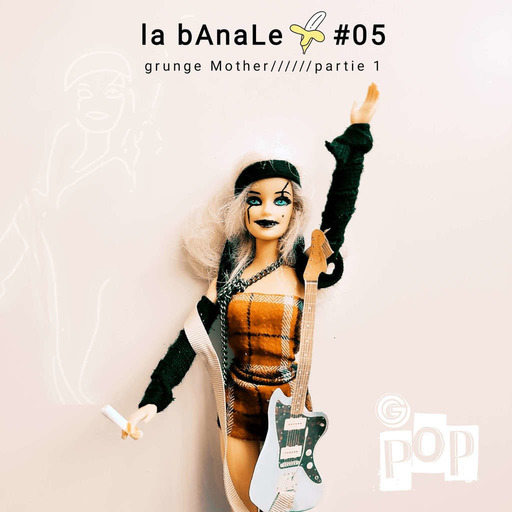 la bAnaLe 05 - Grunge Mother #01