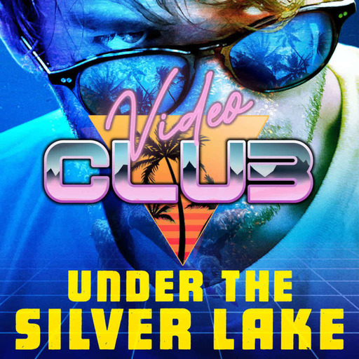 VideoClub#01 : Under the Silver Lake