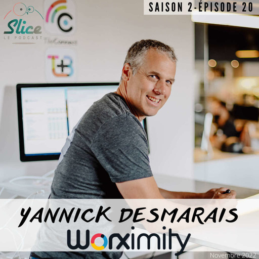 S2 - Episode 20 : Yannick Desmarais et Worximity