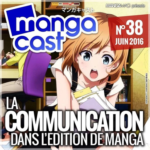 Mangacast N°38 : La communication dans l’édition de manga