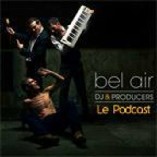 Bel Air Deejayz [ Mvxxa - Paul de Montreuil ] Official Podcast