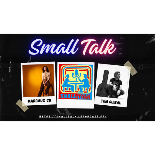 Small Talk : Margaux CG / Tom Guibal