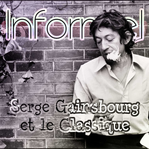 Informel #22 : Serge Gainsbourg et le Classique