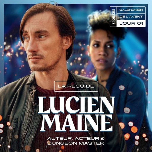 Jour 01 · La reco série de... Lucien Maine · Calendrier de l'Avent SPOILERS 2021