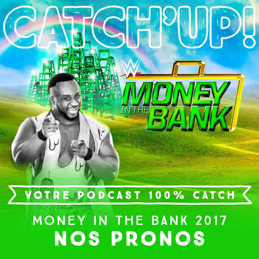 Catch'up! Nos pronos pour WWE Money In The Bank 2017