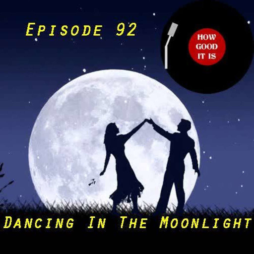 Episode 92–Dancing in the Moonlight