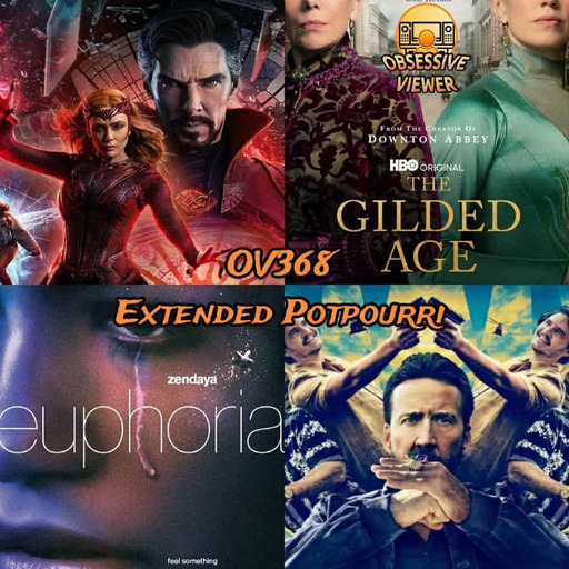 OV368 - Extended Potpourri - Doctor Strange in the Multiverse of Madness, Euphoria, Language Lessons, The Gilded Age, The Unbearable Weight of Massive Talent, and The Adam Project
