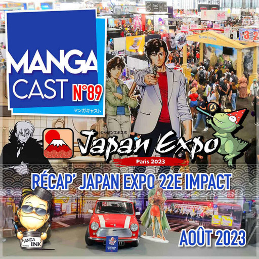 Mangacast n°89 – Récap Japan Expo 22e impact