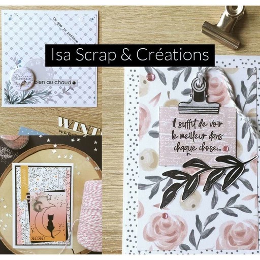 #3 Isa Scrap & Créations, créatrice de jolies cartes