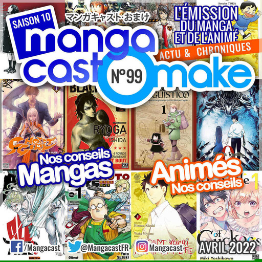 Mangacast Omake n°99 – Avril 2022