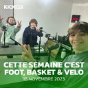 Cette semaine c'est Foot, Basket et Vélo - Émission du 18 novembre 2023