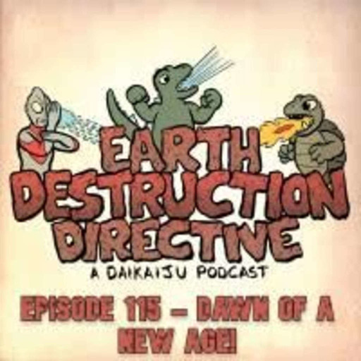 Earth Destruction Directive 115 – Dawn Of A New Era!
