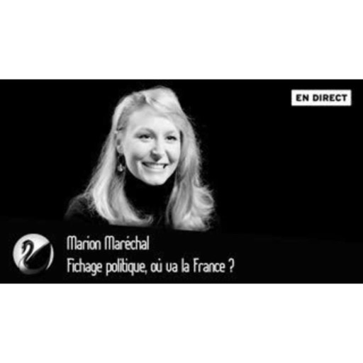Marion Maréchal : Fichage politique, où va la France ?