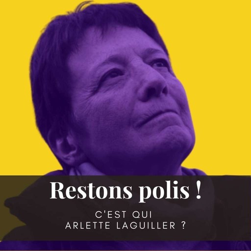 Ep. 60 : C'est qui Arlette Laguiller ?