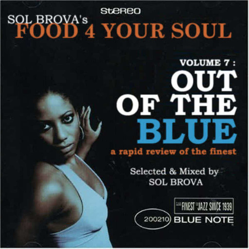 FOOD 4  YOUR SOUL : Volume 7 : Out of the blue ! a rapid review of the finest