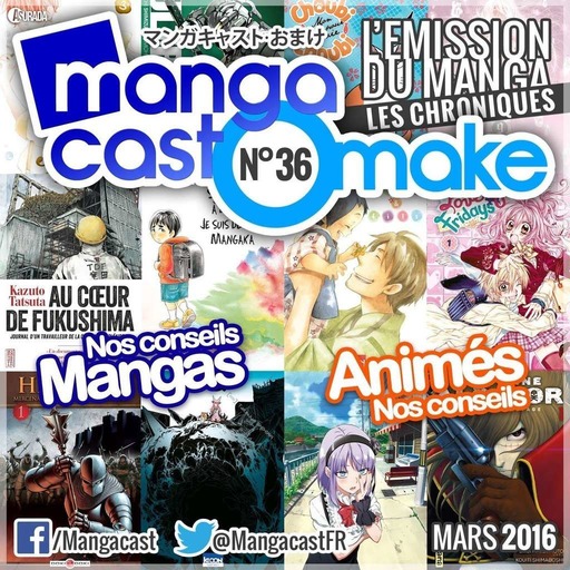 Mangacast Omake N°36 – Mars 2016
