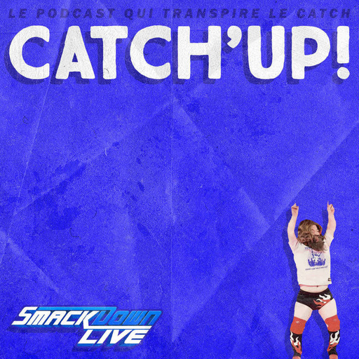Catch'up! WWE Smackdown du 1ᵉʳ mai 2018