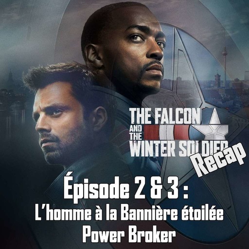 Falcon et le Soldat de l'Hiver récap : épisode 2 et 3