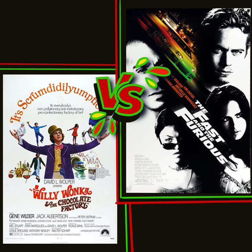 The Fast and the Furious (2001)  VS Willy Wonka and the Chocolate Factory (1971) 