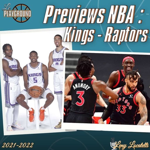 Les previews NBA 2021-22 : Sacramento Kings et Toronto Raptors
