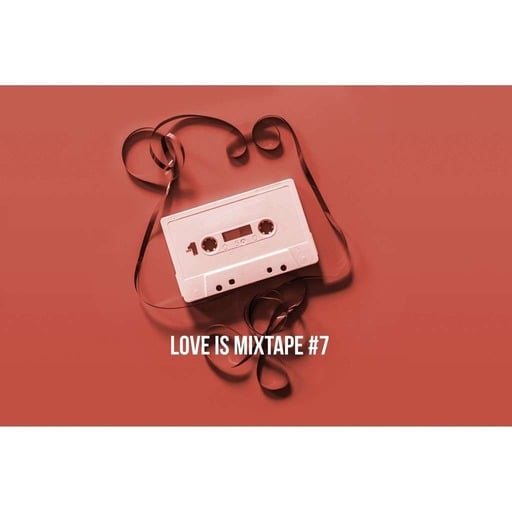Love is a Mixtape #7