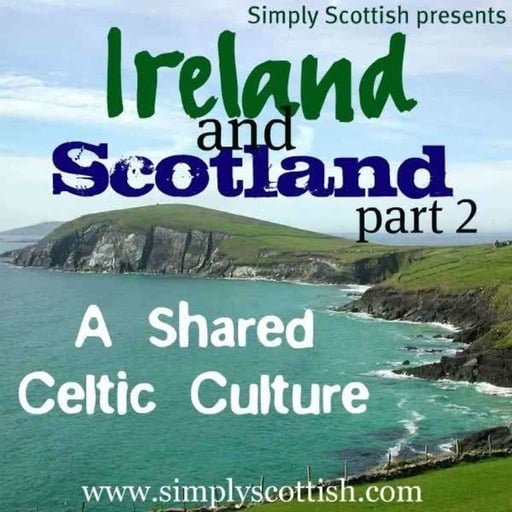 Ireland & Scotland, pt. 2: Shared Celtic Culture