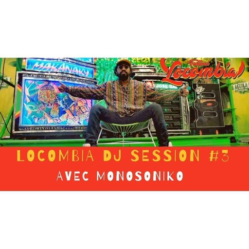 Locombia DJ Session #3 avec Monosoniko - Bambous part II