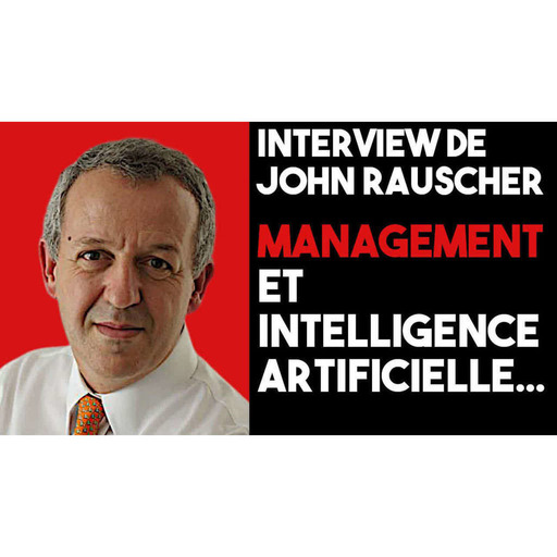 Podcast 240 - Management et Intelligence Artificielle (John Rauscher)