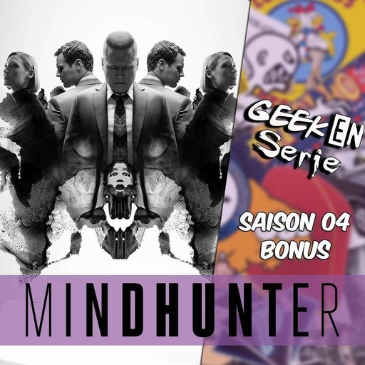 Geek en série Bonus: Mindhunter saison 2