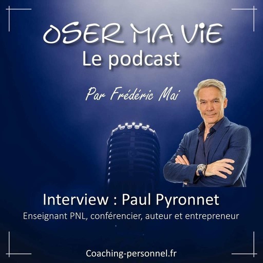 Oser Ma Vie avec Paul Pyronnet
