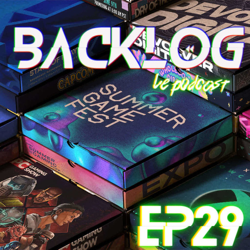 Backlog Episode 29 - NonE3 Pizza sauce Game Fest supplément overdose