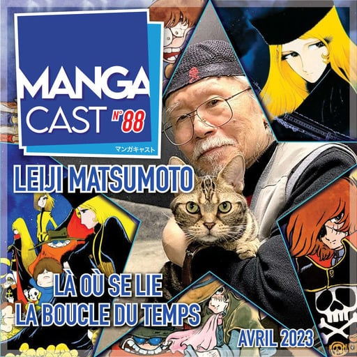 Mangacast n°88 – Leiji Matsumoto, là où se lie la boucle du temps
