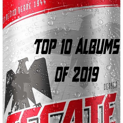 Top 10 Albums of 2019- Give or Take 6 or 7