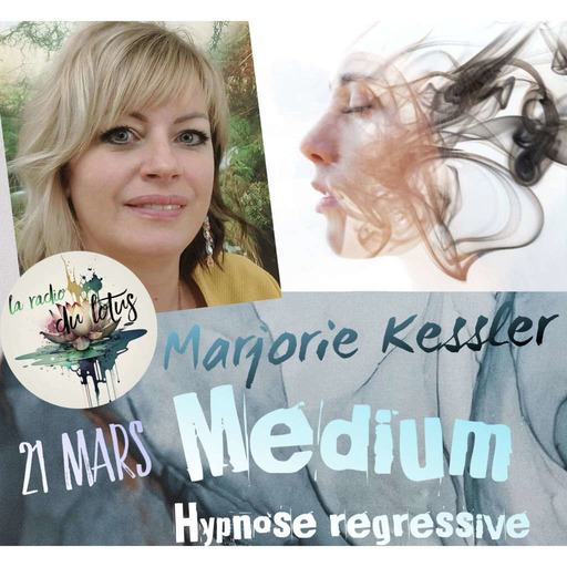 La Radio Du Lotus 849  L'Hypnose Régressive - Marjorie  Kessler ( Tess / Mickaël ) 