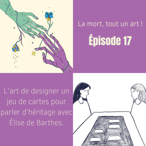 EP 17 - L’art de designer un jeu de cartes pour parler d’héritage avec Elise de Barthes