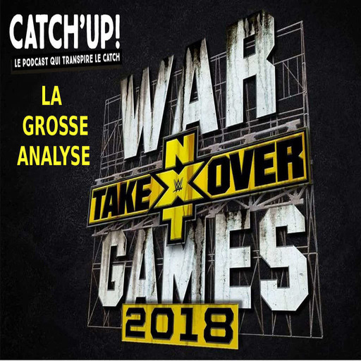 Catch'up! WWE NXT TakeOver Wargames II