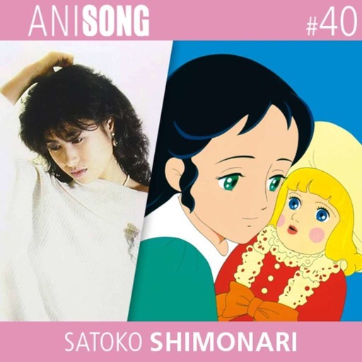 ANISONG #40 | Satoko Shimonari (Princesse Sarah)