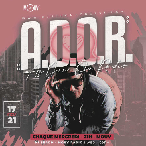 DJ SEROM - A.D.O.R. 17 FEVRIER 2021