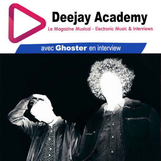 DeeJay Academy - Saison 2022/2023 - Episode 12 [Interview : Ghoster]