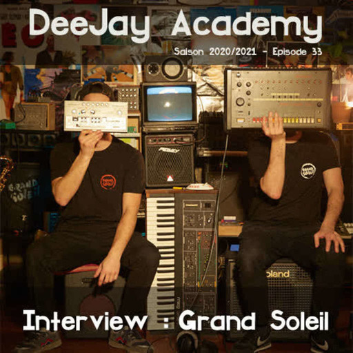DeeJay Academy - Saison 2020/2021 - Episode 33 [interview : Grand Soleil]