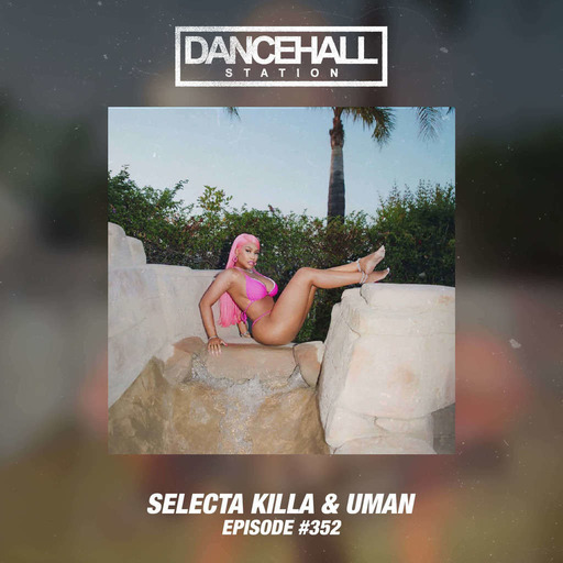 SELECTA KILLA & UMAN - DANCEHALL STATION SHOW #352