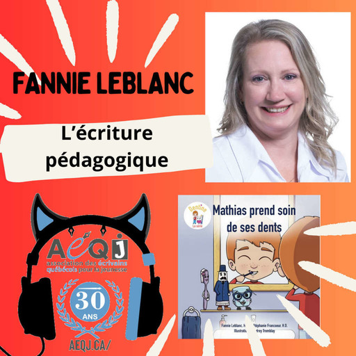 Saison 2, Épisode 06: Fannie Leblanc: l'écriture pédagogique
