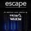 Escape by PRIMAL WAKIN
