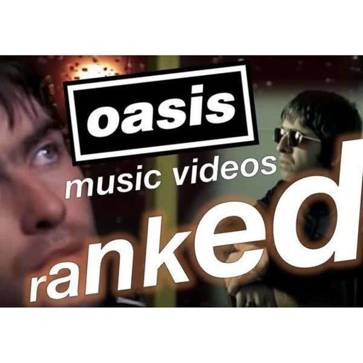 223: All Oasis Videos Ranked and Music, Fashion and Politics of now vs the 90s with Journalist Hannah Fearn